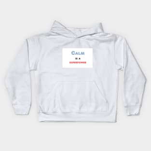 Calm is a superpower. A quote about peacefulness Kids Hoodie